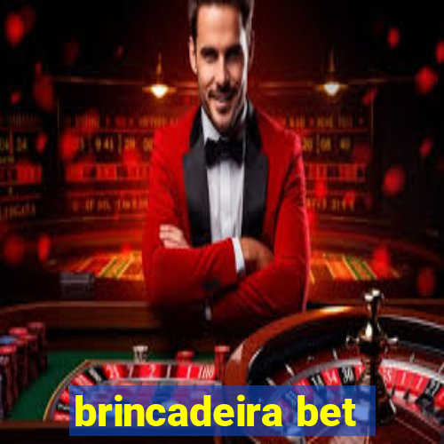 brincadeira bet